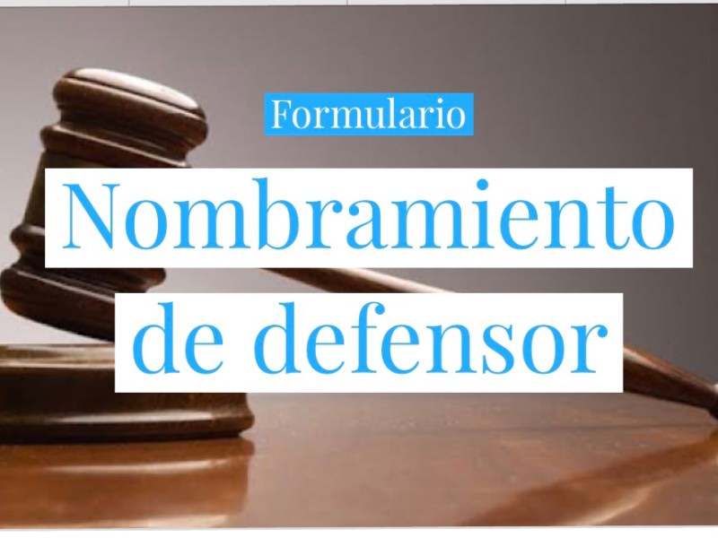 NOMBRAMIENTO DE DEFENSOR PARTICULAR Y CONSULTOR TÉCNICO ANTE FISCALIA-&nbsp;FORMULARIO