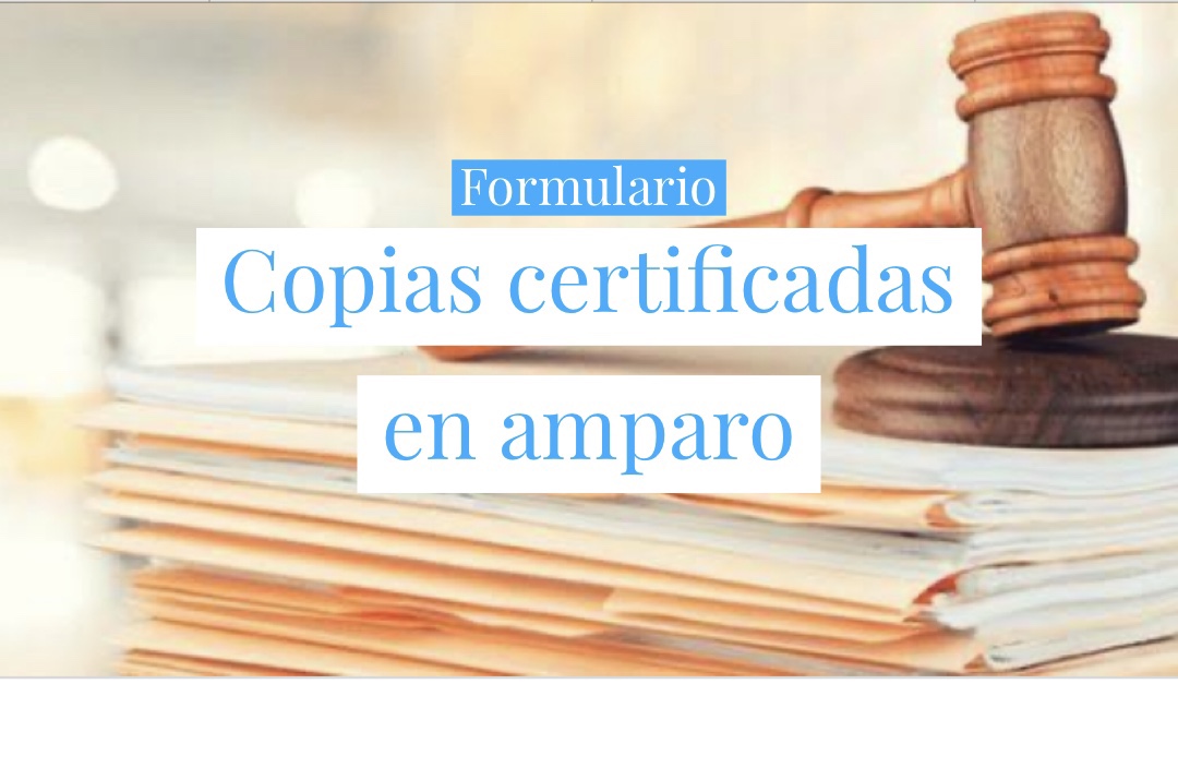 COPIAS CERTIFICADAS DE INFORME JUSTIFICADO – AMPARO PENAL – FORMULARIO