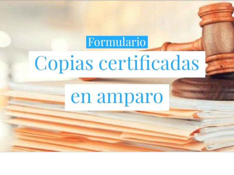 COPIAS CERTIFICADAS DE INFORME JUSTIFICADO – AMPARO PENAL –&nbsp;FORMULARIO.