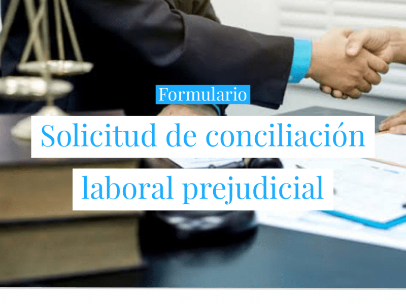 SOLICITUD DE CONCILIACIÓN LABORAL PREJUDICIAL – NUEVO SISTEMA DE JUSTICIA&nbsp;LABORAL